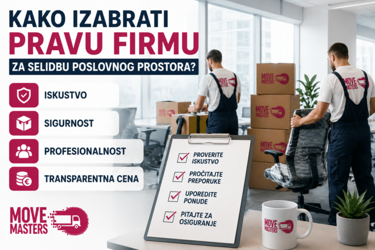 Move Masters – Profesionalci za siguran transport Vašeg poslovnog prostora - Kako izabrati pravu firmu za selidbu poslovnog prostora